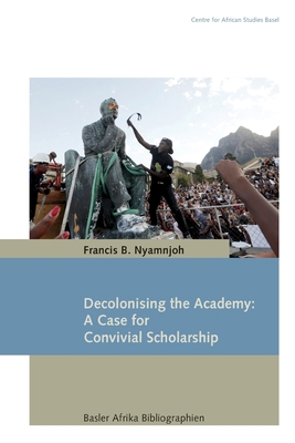 Decolonising the Academy: A Case for Convivial ... 3906927253 Book Cover