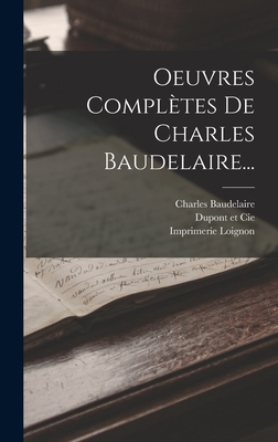 Oeuvres Complètes De Charles Baudelaire... [French] 1017271917 Book Cover