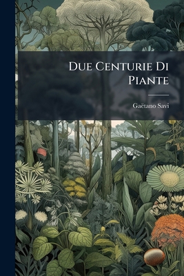 Due Centurie Di Piante 1274797942 Book Cover