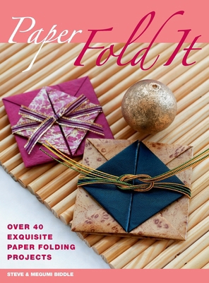 Paper Fold It: Over 40 Exquisite Paper Folding ... 1446311589 Book Cover