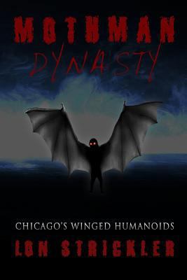 Mothman Dynasty: Chicago's Winged Humanoids 1975872568 Book Cover