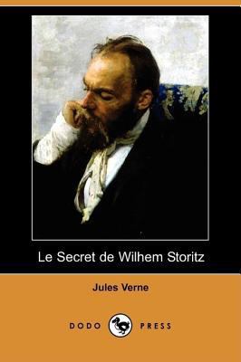 Le Secret de Wilhem Storitz (Dodo Press) [French] 1409953947 Book Cover