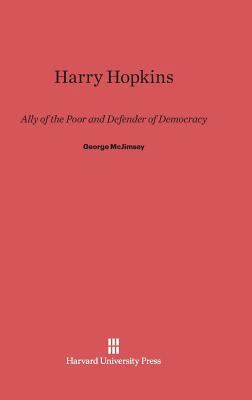 Harry Hopkins: Ally of the Poor and Defender of... 0674429583 Book Cover