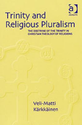 Trinity and Religious Pluralism: The Doctrine o... 0754636453 Book Cover