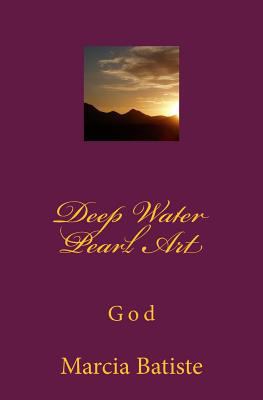 Deep Water Pearl Art: God 1497489202 Book Cover