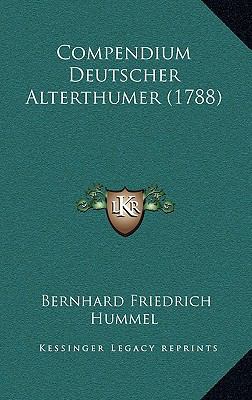 Compendium Deutscher Alterthumer (1788) [German] 1165980959 Book Cover