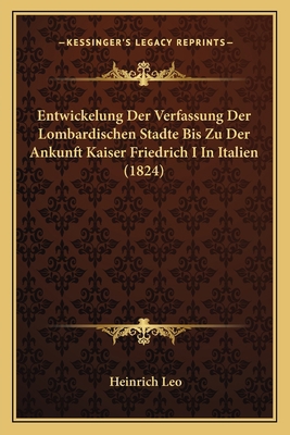 Entwickelung Der Verfassung Der Lombardischen S... [German] 116840813X Book Cover