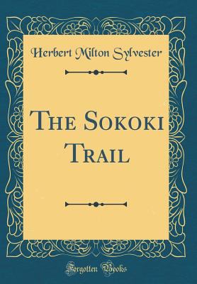 The Sokoki Trail (Classic Reprint) 0332075222 Book Cover