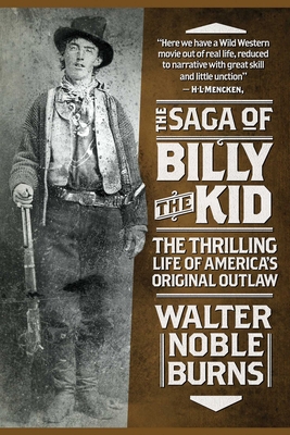 The Saga of Billy the Kid: The Thrilling Life o... 1629143936 Book Cover