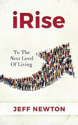 iRise: To The Next Level Of Living 1987594835 Book Cover