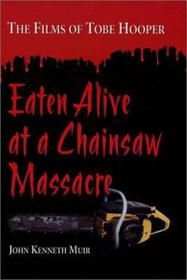 Eaten Alive at a Chainsaw Massacre: The Films o... 0786412828 Book Cover