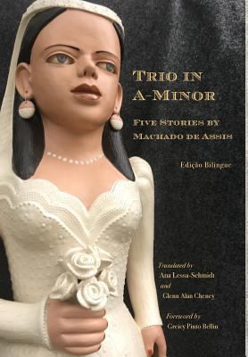 Trio in A-Minor: Five Stories by Machado de Assis 1947074199 Book Cover