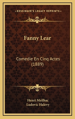 Fanny Lear: Comedie En Cinq Actes (1889) 1166634345 Book Cover