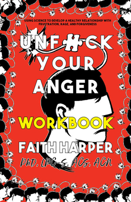 Unfuck Your Anger Workbook: Using Science to Ma... 1621061248 Book Cover