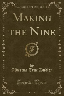 Making the Nine (Classic Reprint) 1331498775 Book Cover