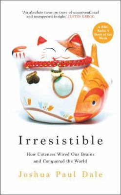 Irresistible: How Cuteness Wired Our Brains and... 1788162382 Book Cover