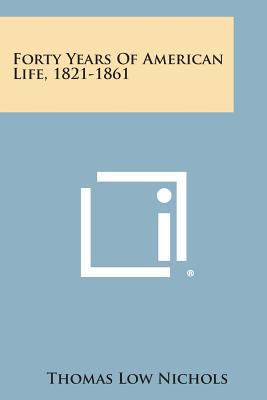 Forty Years of American Life, 1821-1861 1494105969 Book Cover