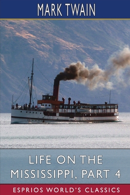 Life on the Mississippi, Part 4 (Esprios Classics) B09ZDL5FBX Book Cover