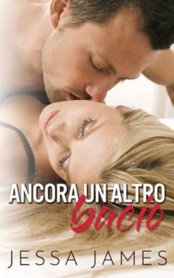 Ancora un altro bacio [Italian] 1795908440 Book Cover