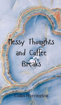 Messy Thoughts and Coffee Breaks 3690852153 Book Cover