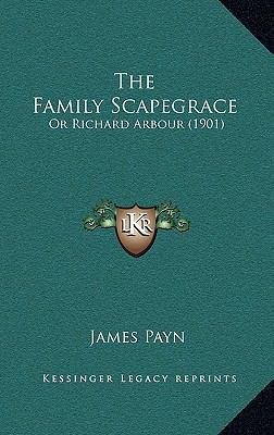The Family Scapegrace: Or Richard Arbour (1901) 1165861755 Book Cover