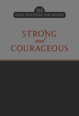 Strong and Courageous: 365 Daily Devotions for ... 1424554756 Book Cover