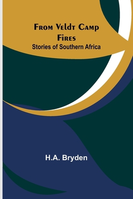 From Veldt Camp Fires: Stories of Southern Africa 9356317798 Book Cover