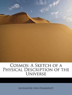 Cosmos: A Sketch of a Physical Description of t... 1241288887 Book Cover