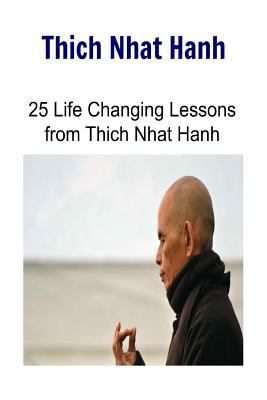 Thich Nhat Hanh: 25 Life Changing Lessons from ... 1530042380 Book Cover