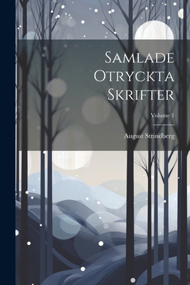 Samlade Otryckta Skrifter; Volume 1 [Swedish] 1022851829 Book Cover
