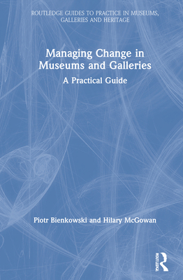 Managing Change in Museums and Galleries: A Pra... 0367858517 Book Cover