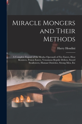 Miracle Mongers and Their Methods: A Complete E... 1015632157 Book Cover