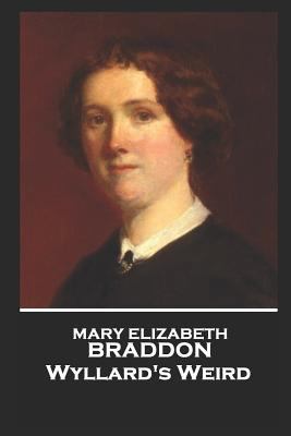 Mary Elizabeth Braddon - Wyllard's Weird 1787803562 Book Cover