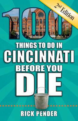 100 Things to Do in Cincinnati Before You Die, ... 1681062194 Book Cover