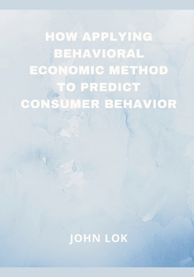 How Applying Behavioral Economic Method To 9358819642 Book Cover