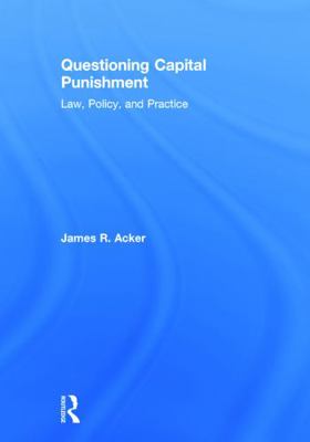 Questioning Capital Punishment: Law, Policy, an... 0415639433 Book Cover