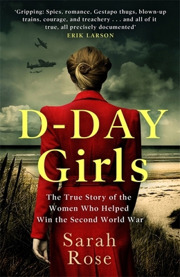 D-Day Girls: The Spies Who Armed the Resistance... 0751578274 Book Cover