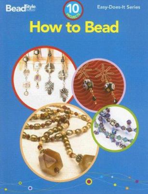 How to Bead: 10 Projects 0890244936 Book Cover