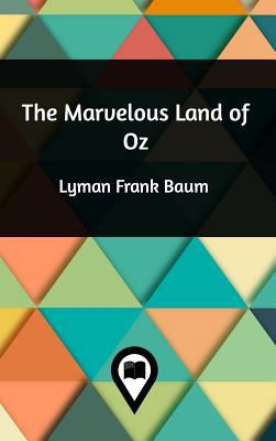 The Marvelous Land of Oz 1388989662 Book Cover