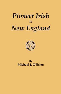 Pioneer Irish in New England 0806347902 Book Cover