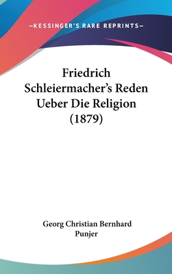 Friedrich Schleiermacher's Reden Ueber Die Reli... [German] 116060214X Book Cover