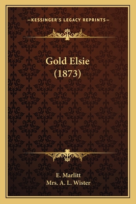 Gold Elsie (1873) 1164659375 Book Cover