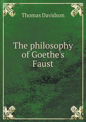 The philosophy of Goethe's Faust 5518717768 Book Cover