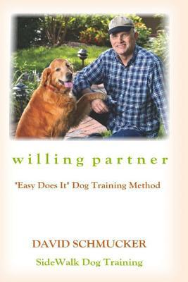Willing Partner: "easy Does It" Dog Training Me... 1495388867 Book Cover