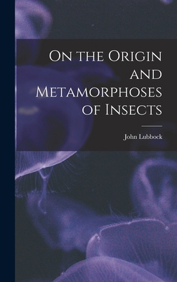 On the Origin and Metamorphoses of Insects 1017969256 Book Cover