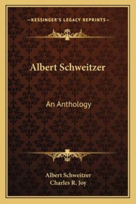 Albert Schweitzer: An Anthology 1162920483 Book Cover