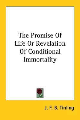 The Promise Of Life Or Revelation Of Conditiona... 1425487084 Book Cover
