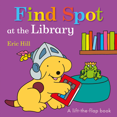 Find Spot at the Library: A Lift-The-Flap Book 0241387965 Book Cover