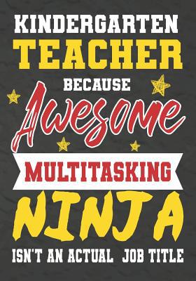 Kindergarten Teacher Because Awesome Multitaski... 1075240115 Book Cover