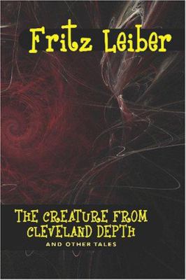 The Creature from Cleveland Depths and Other Tales 1434497305 Book Cover